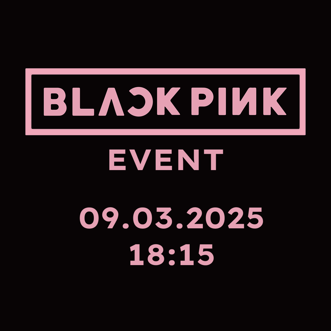 BLACK PINK EVENT 09.03.2025 18:15
