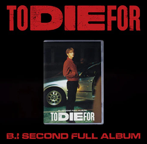 B.I - TO DIE FOR
