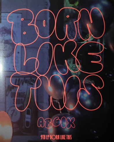 AB6IX - BORN LIKE THIS