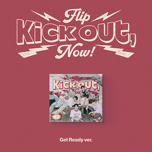 KICK FLIP - KICK OUT, FLIP NOW! [GET READY VER.]