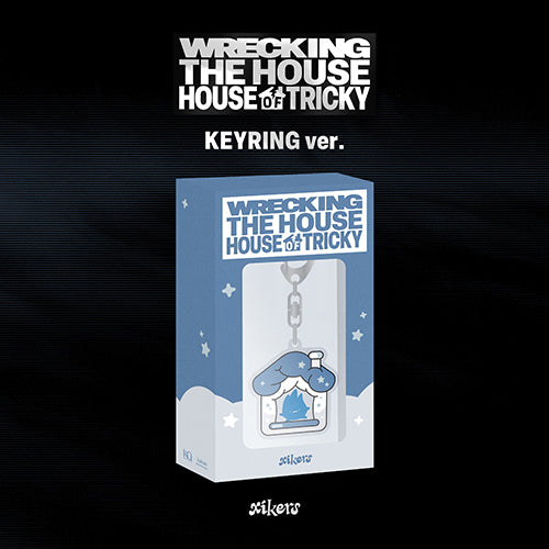 XIKERS - HOUSE OF TRICKY : WRECKING THE HOUSE [KEYRING VER.]